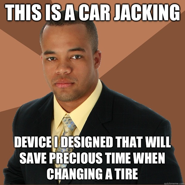 This is a car jacking Device I designed that will save precious time when changing a tire  Successful Black Man