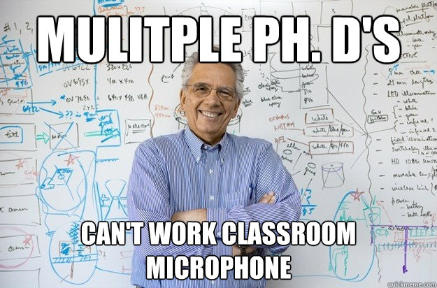 Mulitple PH. D's Can't work classroom microphone - Mulitple PH. D's Can't work classroom microphone  Engineering Professor