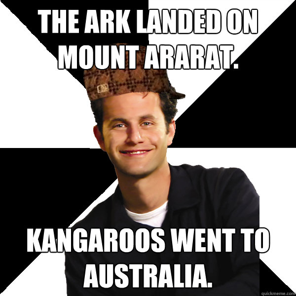 The Ark Landed On Mount Ararat.  Kangaroos went to australia.   Scumbag Christian