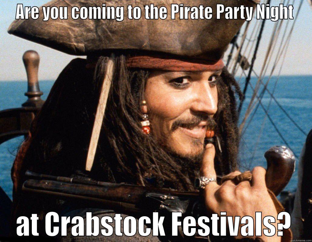 ARE YOU COMING TO THE PIRATE PARTY NIGHT AT CRABSTOCK FESTIVALS? Misc