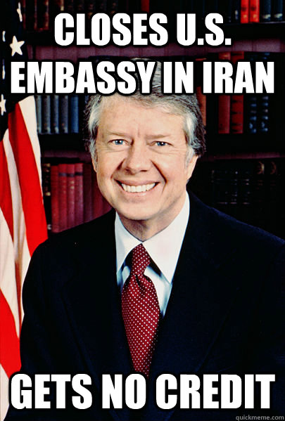 Closes U.S. Embassy in Iran Gets No Credit  Carter Gets No Credit