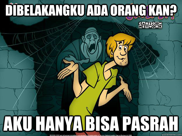 dibelakangku ada orang kan? aku hanya bisa pasrah  Irrational Shaggy