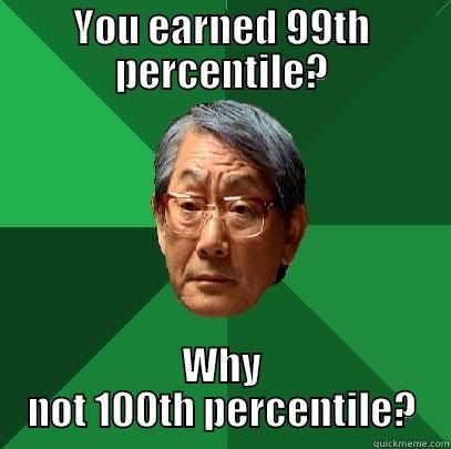 YOU EARNED 99TH PERCENTILE? WHY NOT 100TH PERCENTILE? High Expectations Asian Father