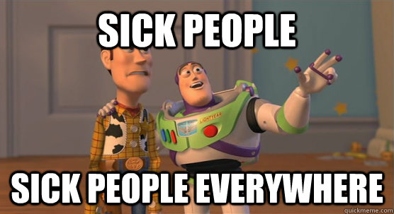 Sick People sick people everywhere  Toy Story Everywhere