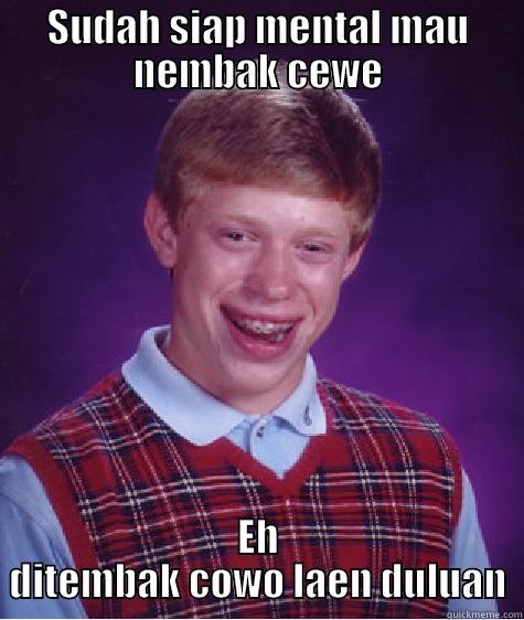 SUDAH SIAP MENTAL MAU NEMBAK CEWE EH DITEMBAK COWO LAEN DULUAN Bad Luck Brian