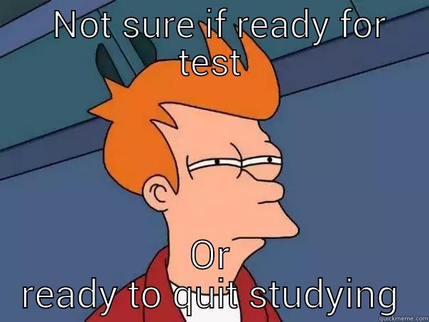   NOT SURE IF READY FOR TEST OR READY TO QUIT STUDYING Futurama Fry