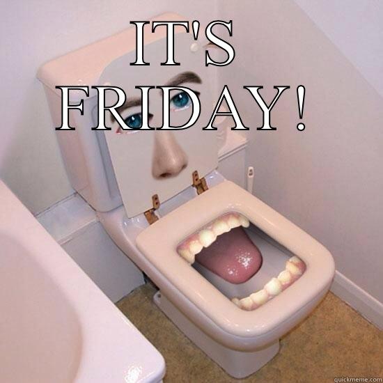 IT'S FRIDAY!  Misc