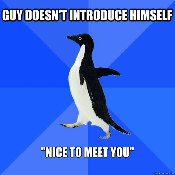 Guy doesn't introduce himself 