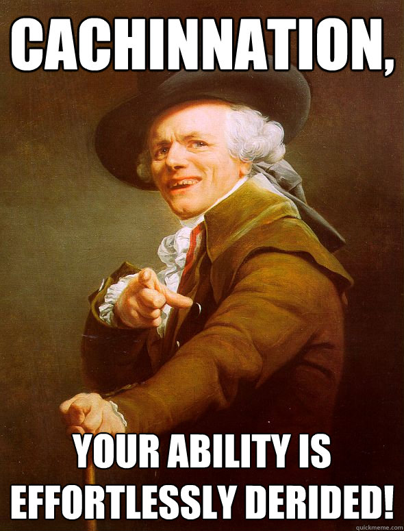 cachinnation, Your ability is effortlessly derided!  Joseph Ducreux