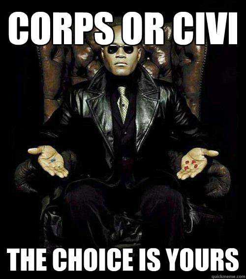 corps or civi the choice is yours   Morpheus