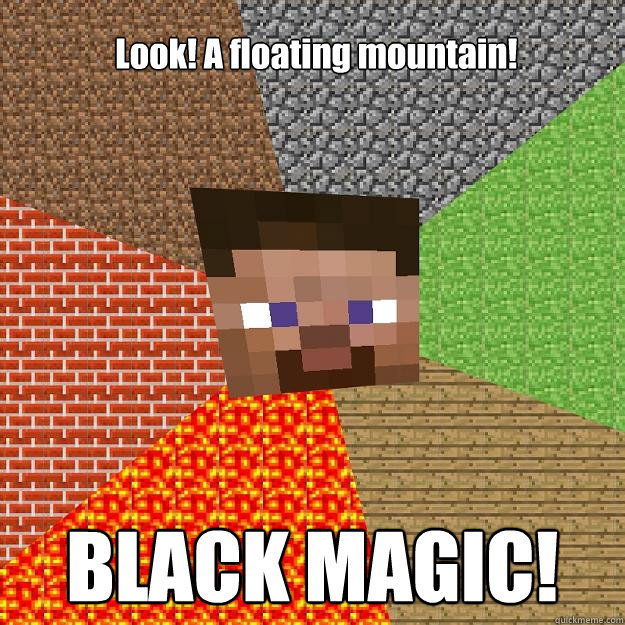 Look! A floating mountain! BLACK MAGIC!  Minecraft