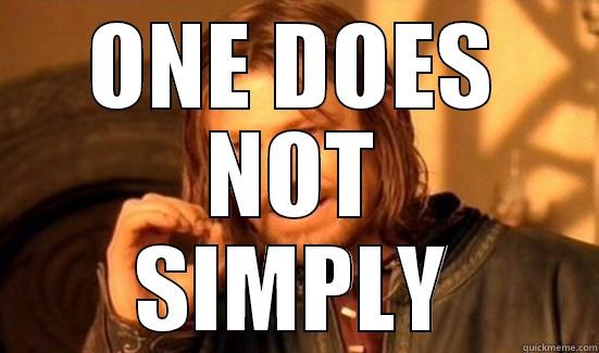 ONE DOES NOT SIMPLY Boromir