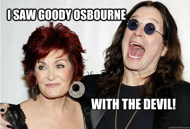 I saw goody osbourne with the Devil!  The Crucible Meme