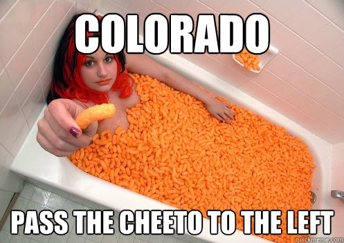 Colorado Pass the cheeto to the left - Colorado Pass the cheeto to the left  Pass the Cheeto