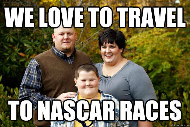 We love to travel to nascar races  Happy American Family