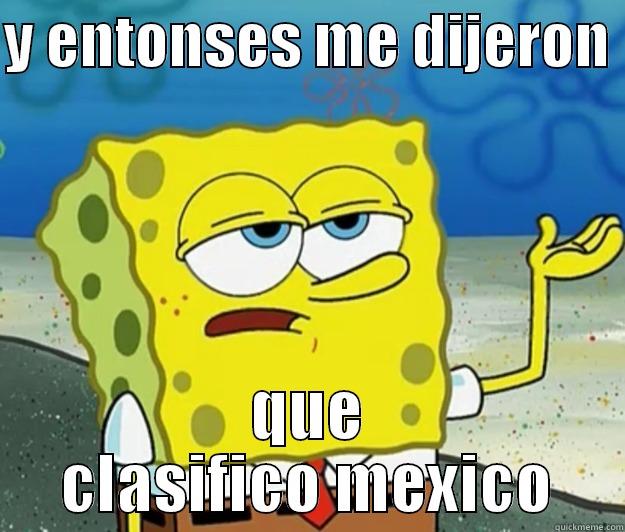 Y ENTONSES ME DIJERON  QUE CLASIFICO MEXICO Tough Spongebob