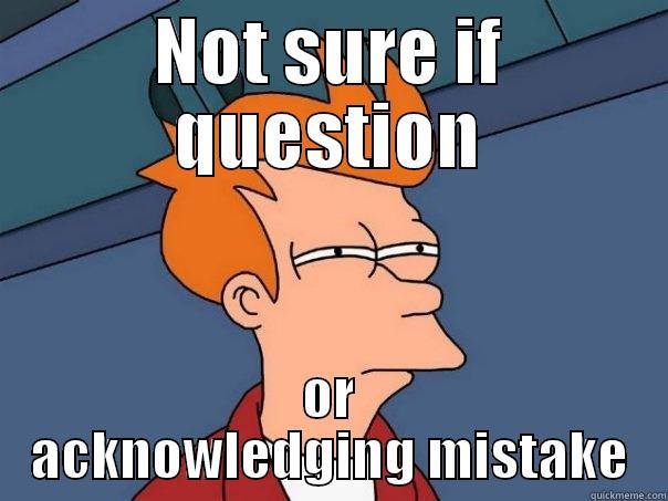 NOT SURE IF QUESTION OR ACKNOWLEDGING MISTAKE Futurama Fry