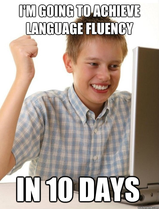 I'm going to achieve language fluency in 10 days - I'm going to achieve language fluency in 10 days  First Day on the Internet Kid