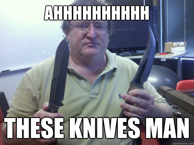 Ahhhhhhhhhh These knives Man - Ahhhhhhhhhh These knives Man  Gabe and his Knives