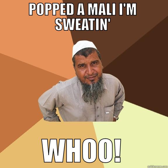 POPPED A MALI I'M SWEATIN' WHOO! Ordinary Muslim Man