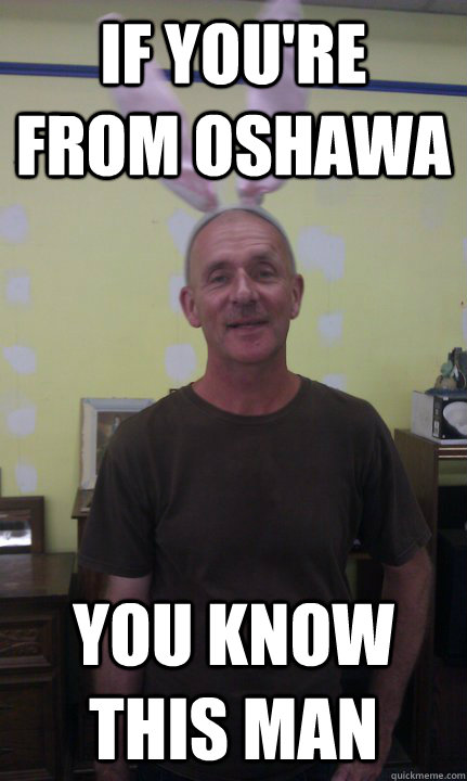 If you're from Oshawa You know this man - If you're from Oshawa You know this man  Bunny Ear Man