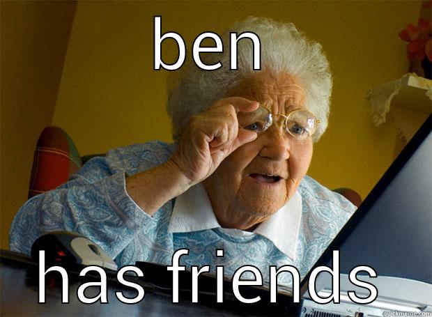 BEN HAS FRIENDS Grandma finds the Internet