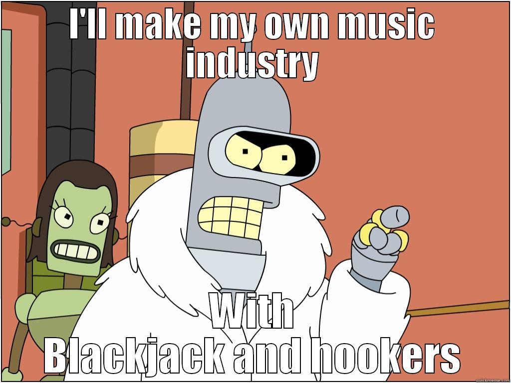 I'LL MAKE MY OWN MUSIC INDUSTRY WITH BLACKJACK AND HOOKERS Misc