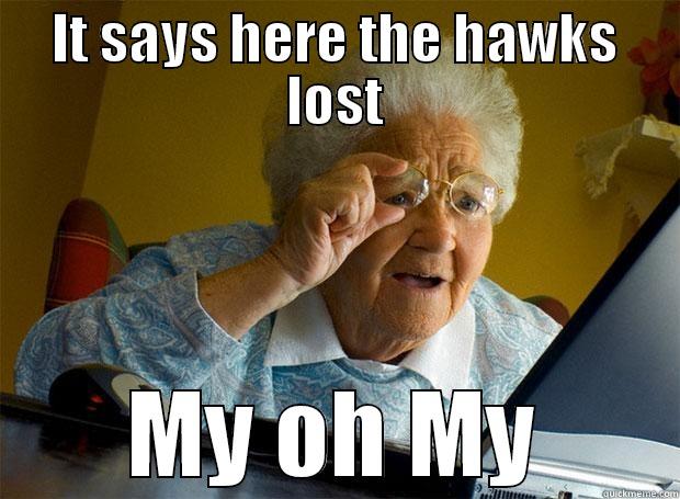 IT SAYS HERE THE HAWKS LOST MY OH MY Grandma finds the Internet