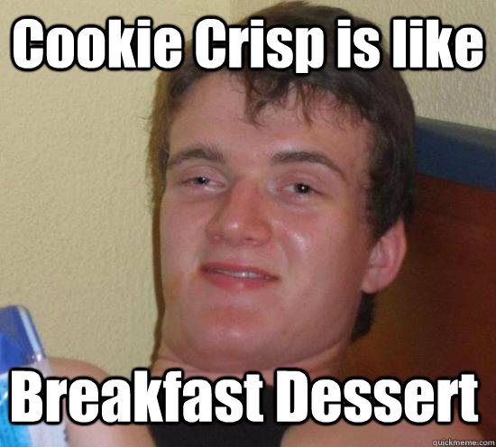 Cookie Crisp is like Breakfast Dessert - Cookie Crisp is like Breakfast Dessert  10 Guy