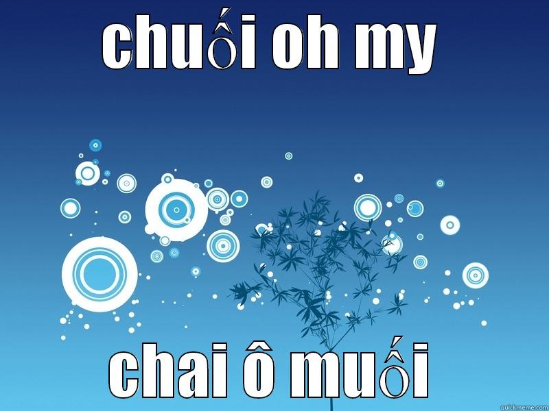 CHUỐI OH MY CHAI Ô MUỐI Scumbag america