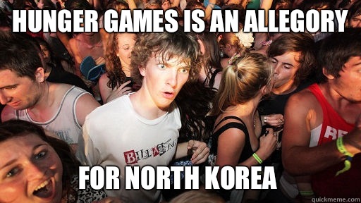 Hunger Games is an allegory For North Korea  - Hunger Games is an allegory For North Korea   Sudden Clarity Clarence