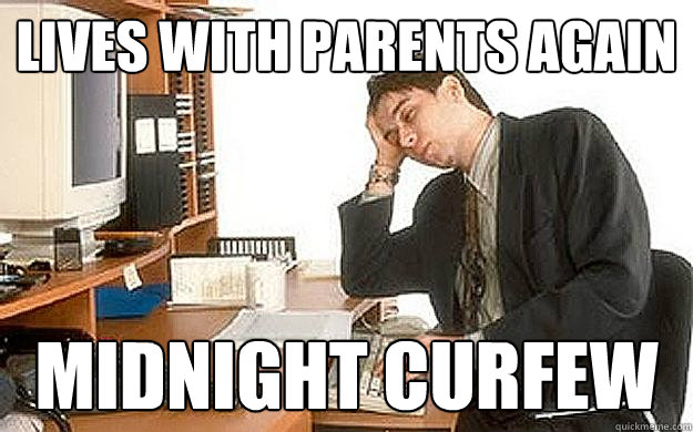 Lives with parents again midnight curfew  