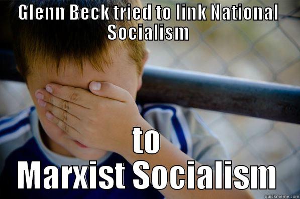 GLENN BECK TRIED TO LINK NATIONAL SOCIALISM TO MARXIST SOCIALISM Confession kid