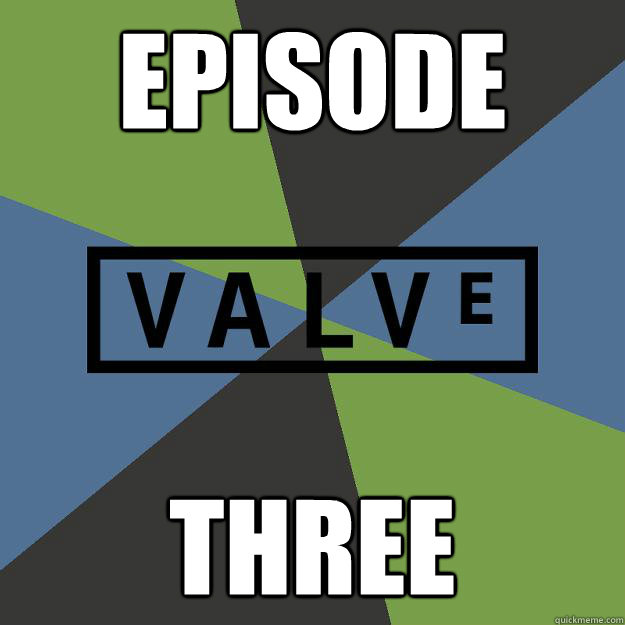 EPISODE THREE  Loving Scumbag Valve