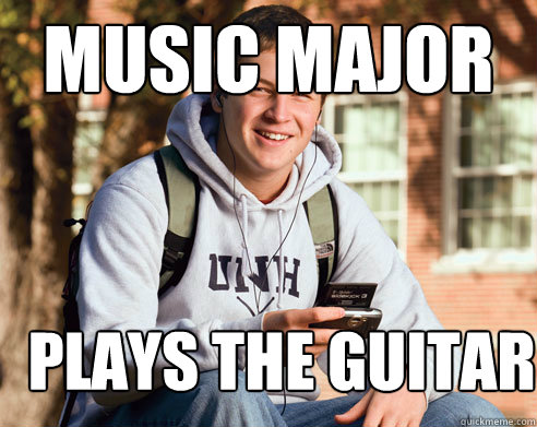 Music Major plays the guitar - Music Major plays the guitar  College Freshman