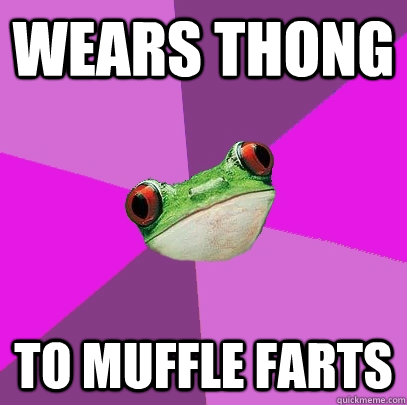 Wears thong to muffle farts - Wears thong to muffle farts  Foul Bachelorette Frog