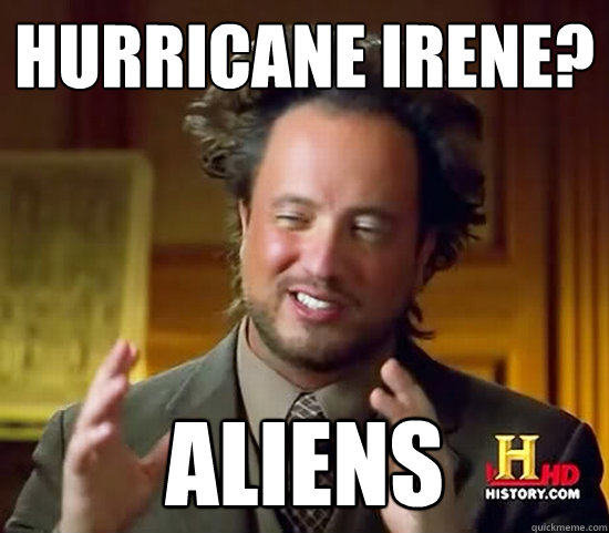 Hurricane Irene? aliens  Ancient Aliens