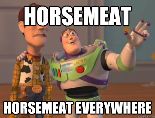 horsemeat horsemeat everywhere  Buzz Lightyear