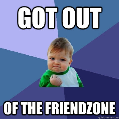 Got out of the friendzone  Success Kid