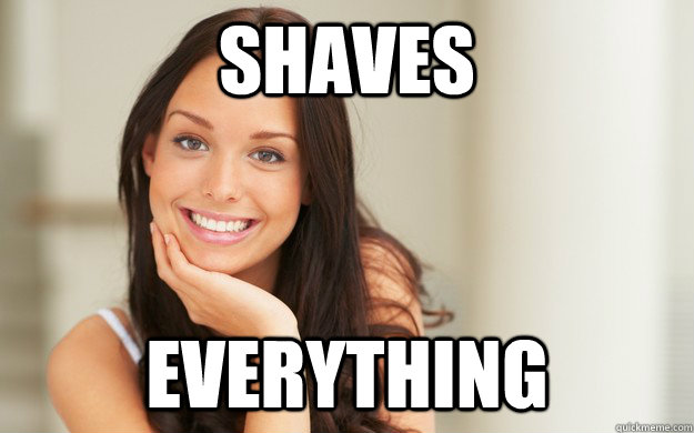 Shaves everything  Good Girl Gina