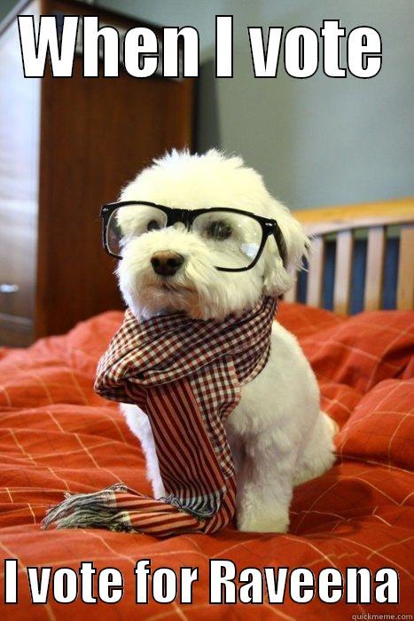  WHEN I VOTE    I VOTE FOR RAVEENA Hipster Dog