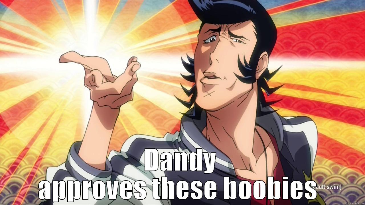 space dandy approves of these  -  DANDY APPROVES THESE BOOBIES  Misc