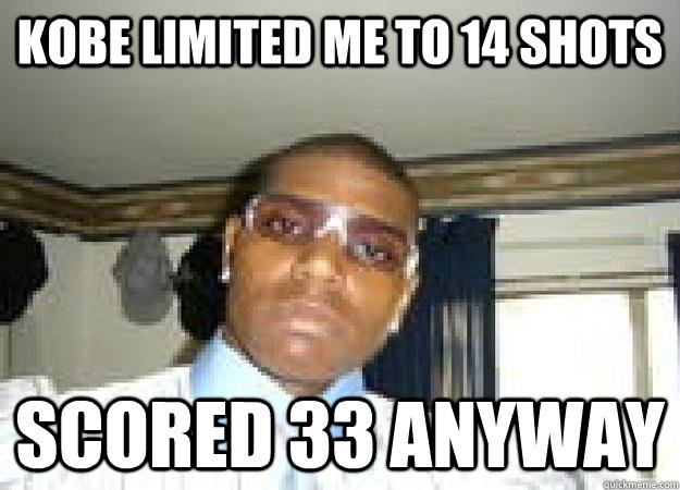 Kobe limited me to 14 shots Scored 33 anyway  Andrew Bynum