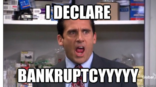 I declare bankruptcyyyyy - I declare bankruptcyyyyy  Misc