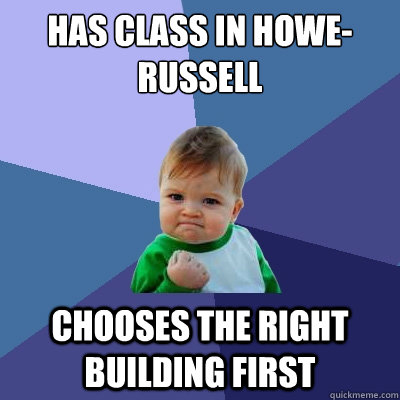 Has Class in Howe-Russell Chooses the right building first  Success Kid