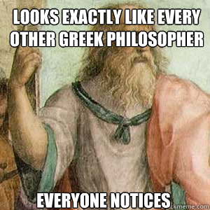 Looks exactly like every other Greek Philosopher Everyone notices  