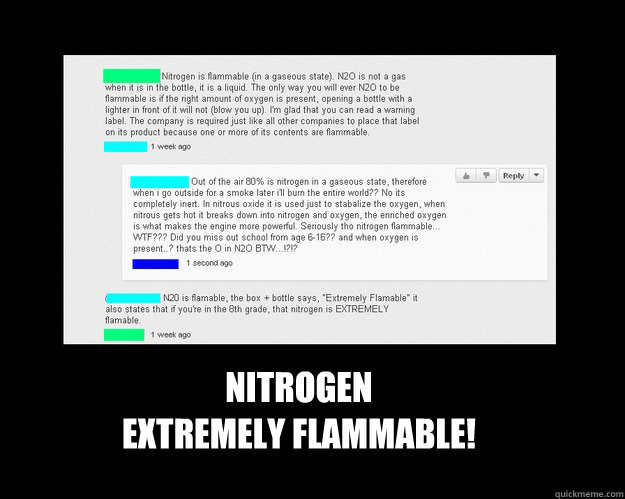 NITRogen
extremely flammable! - NITRogen
extremely flammable!  nitrogen flammable