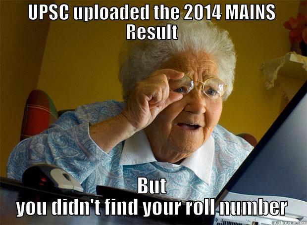 UPSC UPLOADED THE 2014 MAINS RESULT BUT YOU DIDN'T FIND YOUR ROLL NUMBER Grandma finds the Internet