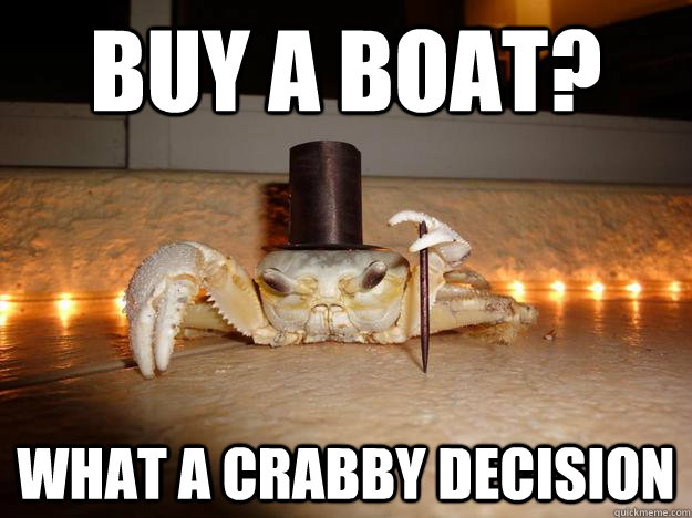 buy A Boat? what a crabby decision  Fancy Crab