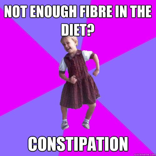 Not enough fibre in the diet? Constipation - Not enough fibre in the diet? Constipation  Socially awesome kindergartener